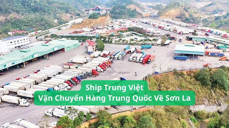 Vận Chuyển Hàng Trung Quốc Về Sơn La Nhanh Chóng, Giá Tốt, An Toàn